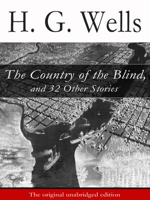 cover image of The Country of the Blind, and 32 Other Stories (The original unabridged edition)